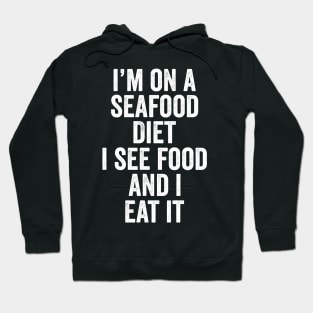 i'm on a seafood diet Hoodie